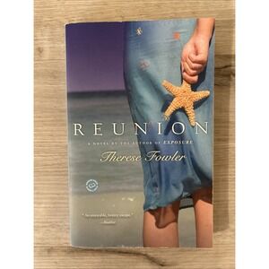 Reunion : A Novel by Therese Fowler (2011, Trade Paperback)